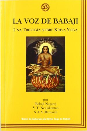 VOZ DE BABAJI, LA. UNA TRILOGIA SOBRE KRIYA YOGA