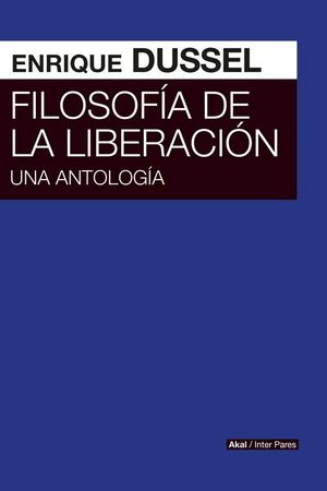 FILOSOFÍA DE LA LIBERACIÓN. UNA ANTOLOGÍA