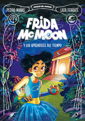 FRIDA MCMOON. Nº1: LOS APRENDICES DEL TIEMPO