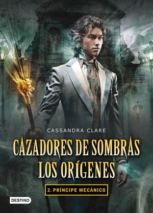 CAZADORES DE SOMBRAS. LOS ORÍGENES. Nº2: PRÍNCIPE MECÁNICO
