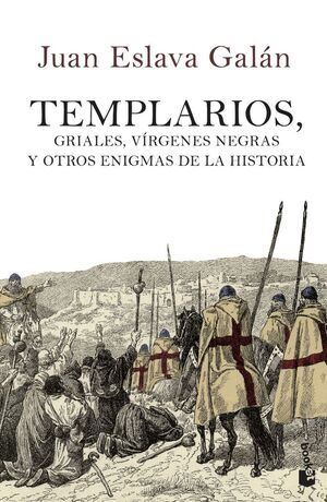 TEMPLARIOS, GRIALES, VÍRGENES NEGRAS Y OTROS ENIGMAS DE LA HISTORIA