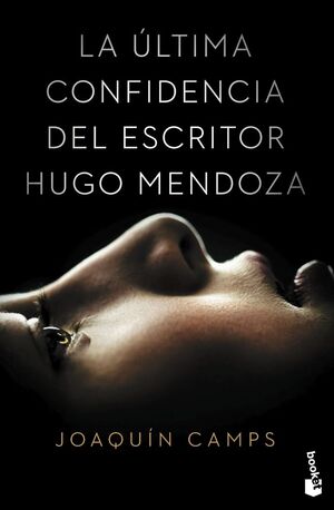 ÚLTIMA CONFIDENCIA DEL ESCRITOR HUGO MENDOZA, LA