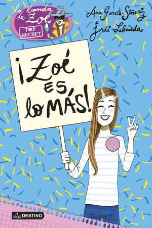 BANDA DE ZOÉ, LA. TOP SECRET. Nº7: ¡ZOÉ ES LO MÁS!