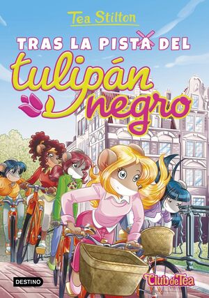 TEA STILTON. Nº18: TRAS LA PISTA DEL TULIPÁN NEGRO