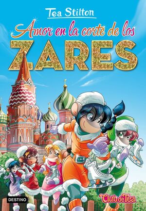 TEA STILTON. Nº21: AMOR EN LA CORTE DE LOS ZARES