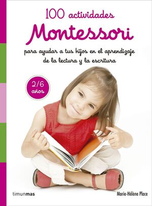 MONTESSORI: 100 ACTIVIDADES PARA AYUDAR EN LA LECTURA