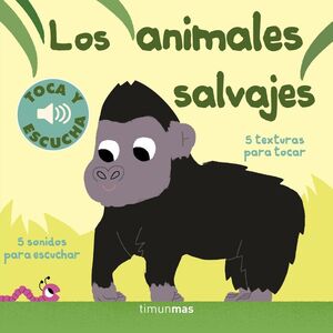 TOCA Y ESCUCHA: LOS ANIMALES SALVAJES
