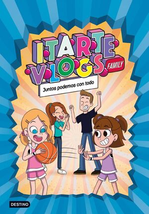 ITARTE VLOGS FAMILY. Nº3: JUNTOS PODEMOS CON TODO