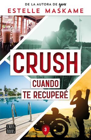 CRUSH. Nº3: CUANDO TE RECUPERÉ