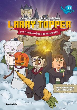 LARRY TOPPER Y EL MUNDO MÁGICO DE HOWCRAFTS (UNA AVENTURA EN MINECRAFT)