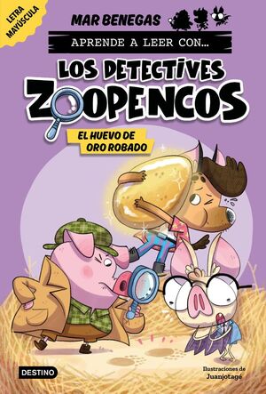 APRENDER A LEER CON... ¡LOS DETECTIVES ZOOPENCOS!. Nº2: EL HUEVO DE ORO ROBADO