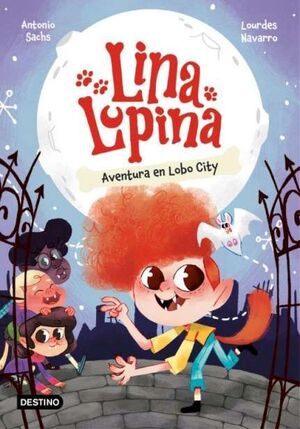 LINA LUPINA. Nº1: AVENTURA EN LOBO CITY