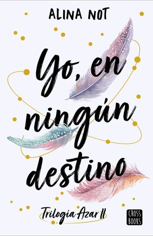 YO, EN NINGÚN DESTINO (TRILOGÍA AZAR 2)