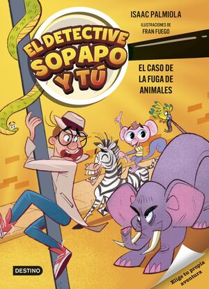 EL DETECTIVE SOPAPO Y TÚ. Nº2. EL CASO DE LA FUGA DE ANIMALES