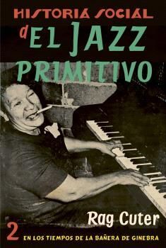 HISTORIA SOCIAL DEL JAZZ PRIMITIVO. Nº2: EN LOS TIEMPOS DE LA BAÑERA DE GINEBRA