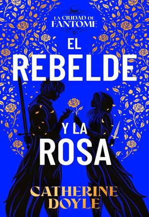 EL REBELDE Y LA ROSA (LA CIUDAD DE FANTOME 2)