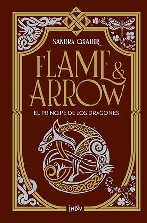 EL PRÍNCIPE DE LOS DRAGONES (FLAME AND ARROW 1)