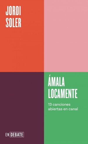 ÁMALA LOCAMENTE. 13 CANCIONES ABIERTAS EN CANAL
