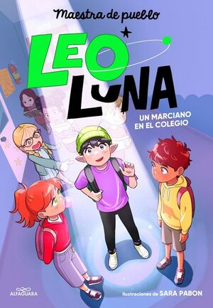 LEO LUNA. Nº1: UN MARCIANO EN EL COLEGIO