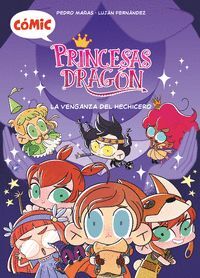 PRINCESAS DRAGÓN. Nº1: LA VENGANZA DEL HECHICERO
