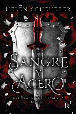 SANGRE Y ACERO (LEYENDAS DE THEZMARR. LIBRO I)