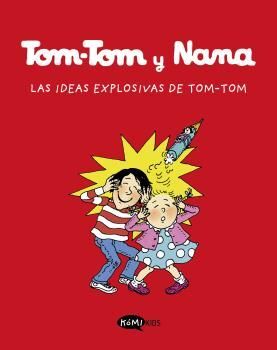 TOM-TOM Y NANA. Nº2: LAS IDEAS EXPLOSIVAS DE TOM-TOM