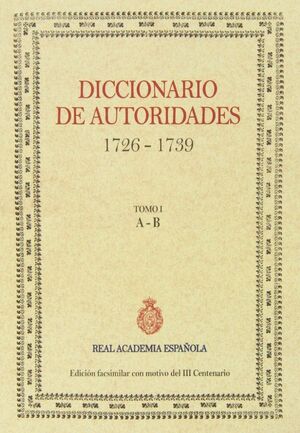 DICCIONARIO DE AUTORIDADES 1 (1726-1739) A - B