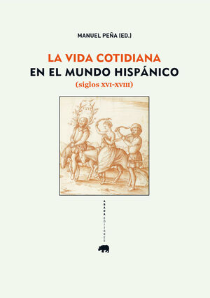 LA VIDA COTIDIANA EN EL MUNDO HISPÁNICO (SIGLOS XVI-XVIII)