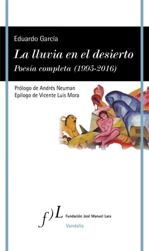 LLUVIA EN EL DESIERTO, LA. POESÍA COMPLETA  (1995-2016)