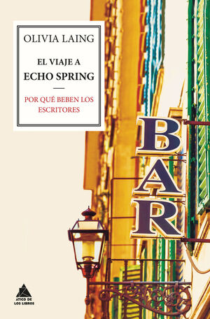 VIAJE A ECHO SPRING, EL. POR QUÉ BEBEN LOS ESCRITORES