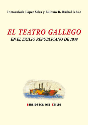 TEATRO GALLEGO EN EL EXILIO REPUBLICANO DE 1939, EL