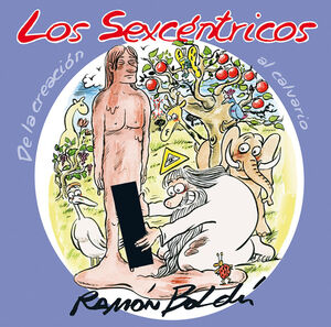 SEXCÉNTRICOS, LOS. DE LA CREACIÓN AL CALVARIO