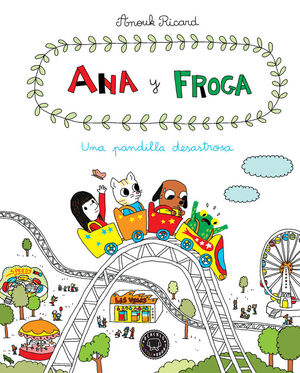 ANA Y FROGA. Nº3: UNA PANDILLA DESASTROSA