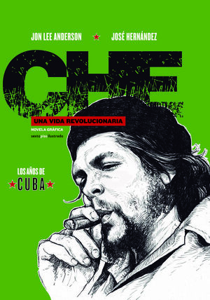 CHE. UNA VIDA REVOLUCIONARIA. Nº2: LOS AÑOS DE CUBA