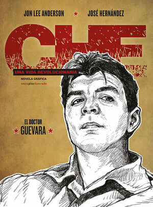 CHE. UNA VIDA REVOLUCIONARIA. Nº1: EL DOCTOR GUEVARA