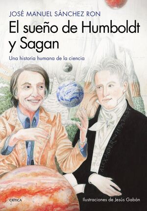 SUEÑO DE HUMBOLDT Y SAGAN, EL. UNA HISTORIA HUMANA DE LA CIENCIA