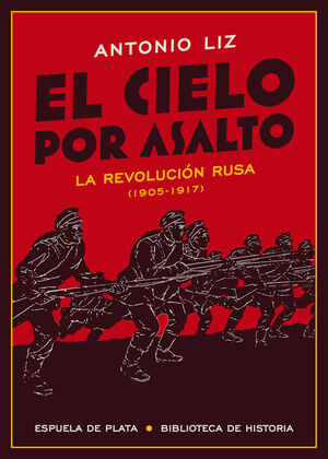 CIELO POR ASALTO, EL. LA REVOLUCIÓN RUSA (1905-1917)