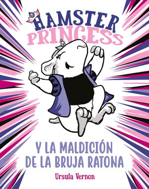 HAMSTER PRINCESS Y LA MALDICIÓN DE LA BRUJA RATONA (HAMSTER PRINCESS 1)