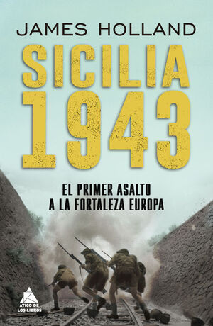SICILIA 1943. EL PRIMER ASALTO A LA FORTALEZA EUROPA