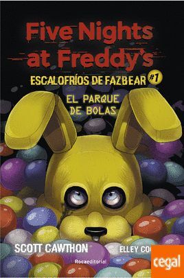 FIVE NIGHTS AT FREDDY'S. ESCALOFRÍOS DE FAZBEAR Nº1: EL PARQUE DE BOLAS