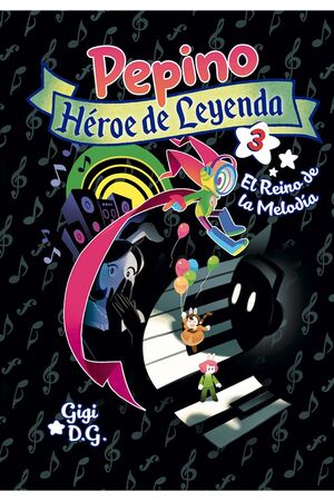 PEPINO, HÉROE DE LEYENDA. Nº3: EL REINO DE LA MELODÍA