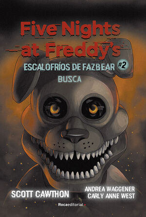 FIVE NIGHTS AT FREDDY'S. ESCALOFRÍOS DE FAZBEAR Nº2: BUSCA