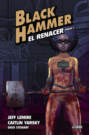 BLACK HAMMER. Nº5: EL RENACER. PARTE 1