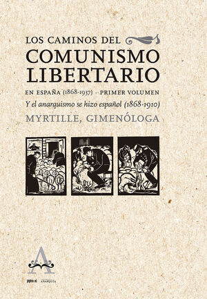 LOS CAMINOS DEL COMUNISMO LIBERTARIO EN ESPAÑA (1868-1937)