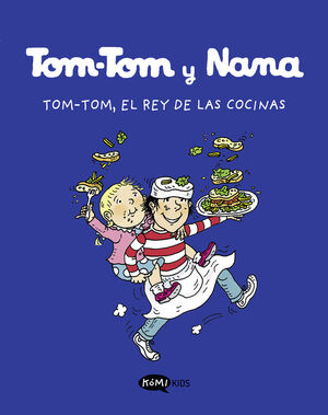 TOM-TOM Y NANA. Nº3: TOM.TOM, EL REY DE LAS COCINAS