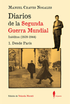 DIARIOS DE LA SEGUNDA GUERRA MUNDIAL. Nº1. DESDE PARÍS. (INÉDITOS 1939-1944)