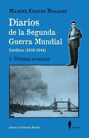 DIARIOS DE LA SEGUNDA GUERRA MUNDIAL. Nº3: ÚLTIMAS CRÓNICAS (INÉDITOS 1939-1944)