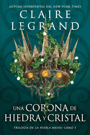 UNA CORONA DE HIEDRA Y CRISTAL (LA NIEBLA MEDIA 1)