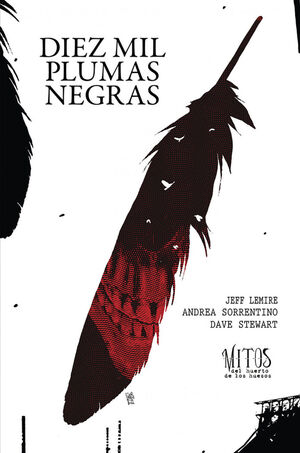 DIEZ MIL PLUMAS NEGRAS (MITOS DEL HUERTO DE LOS HUESOS 2)
