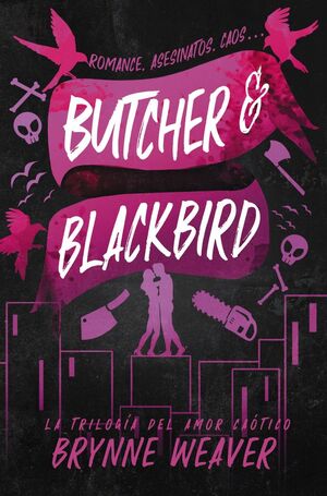 BUTCHER & BLACKBIRD (TRILOGÍA DEL AMOR CAÓTICO 1)